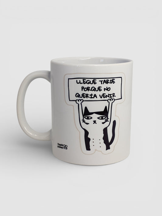 Taza divertida con la frase "Llegué Tarde Porque No Quería Venir" 