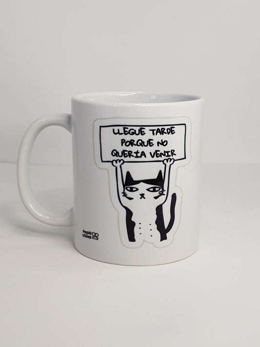 Taza con la frase "Llegué Tarde Porque No Quería Venir" 
